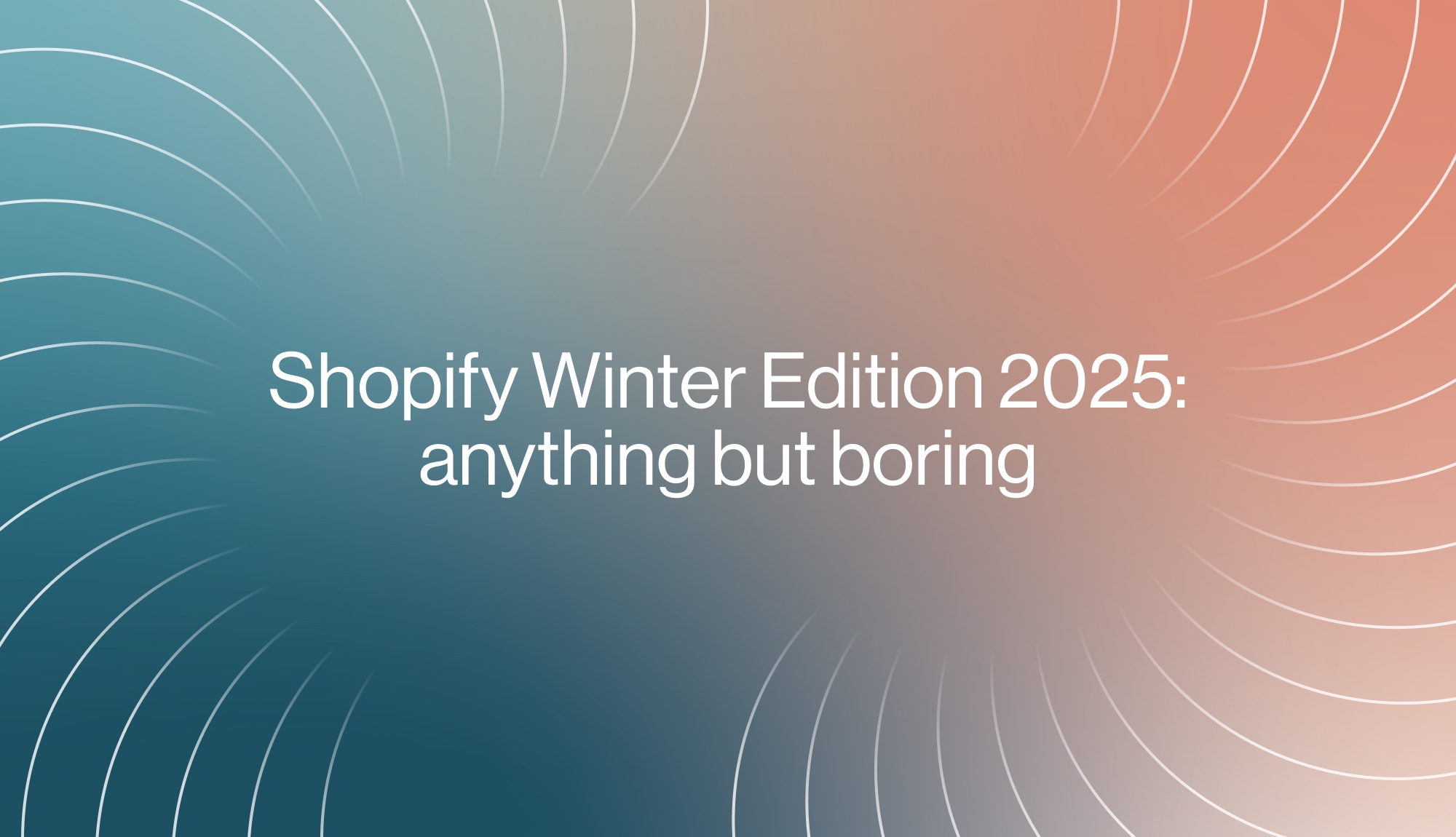 Shopify Winter Edition 2025: decoding the “boring